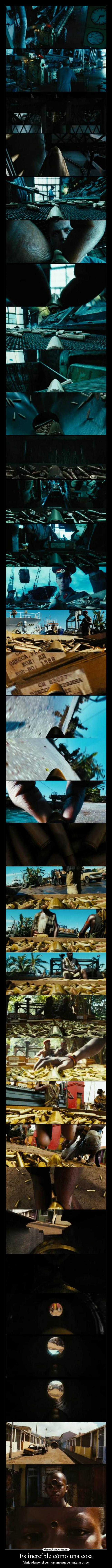 Es increíble cómo una cosa - fabricada por el ser humano puede matar a otros.