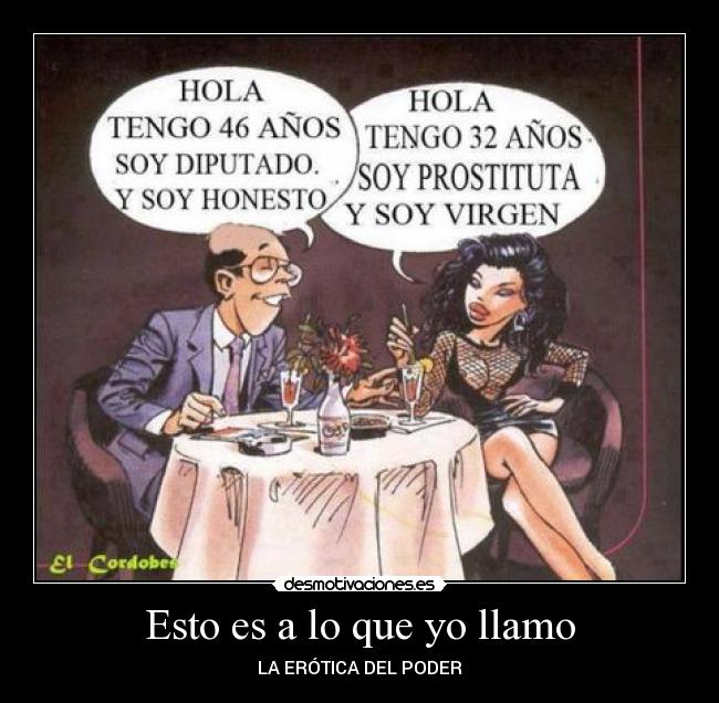 Esto es a lo que yo llamo - LA ERÓTICA DEL PODER