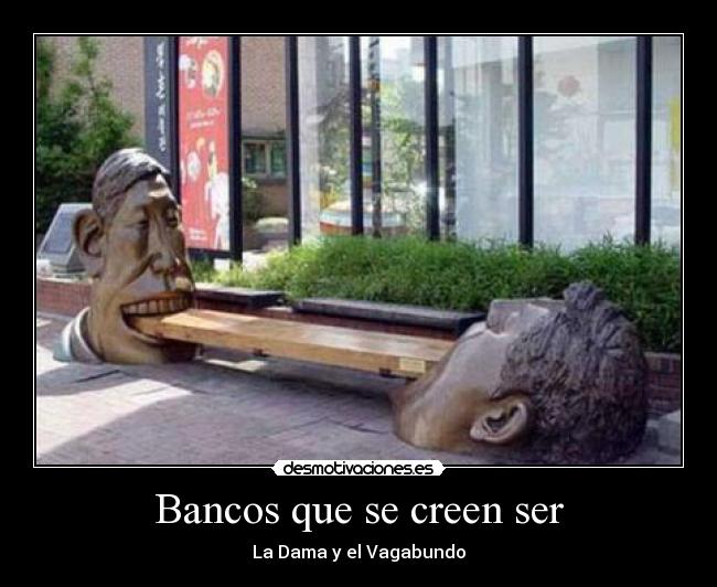 Bancos que se creen ser - 