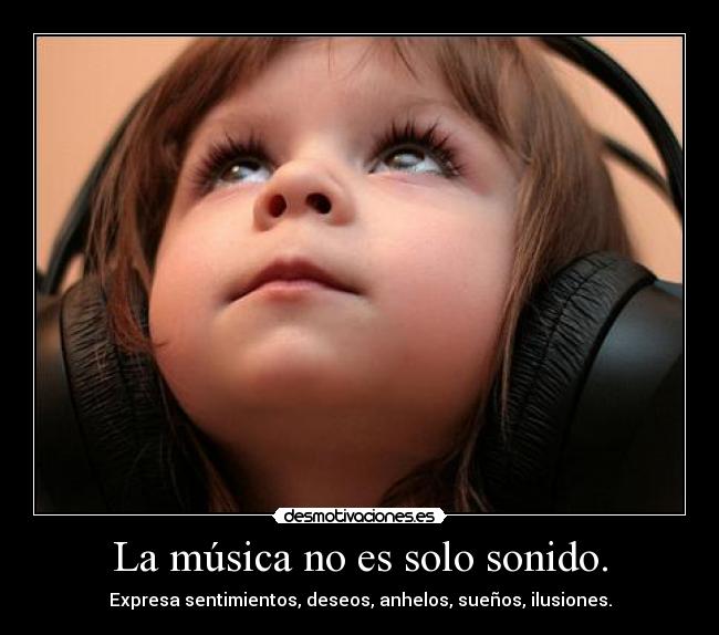 La música no es solo sonido. - 