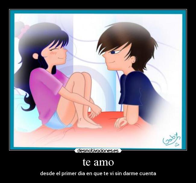 te amo - desde el primer dia en que te vi sin darme cuenta