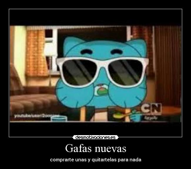 Gafas nuevas - comprarte unas y quitartelas para nada