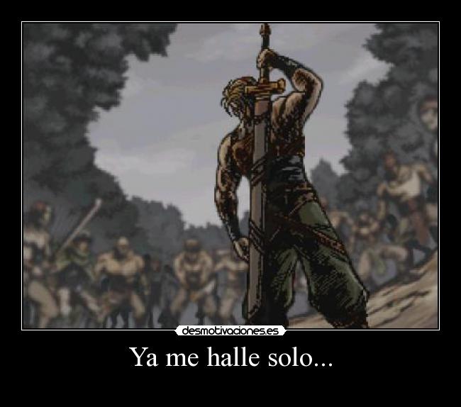 Ya me halle solo... -