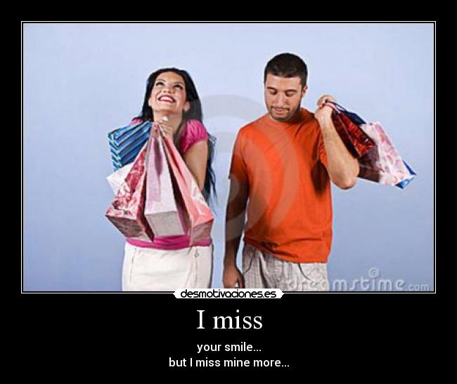 I miss -