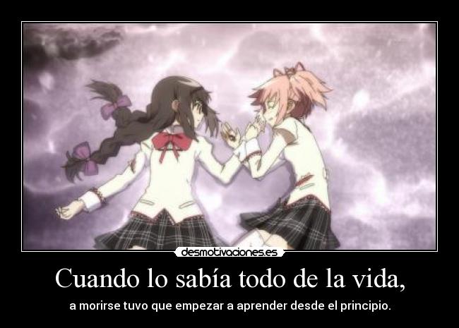 Cuando lo sabía todo de la vida, - a morirse tuvo que empezar a aprender desde el principio.