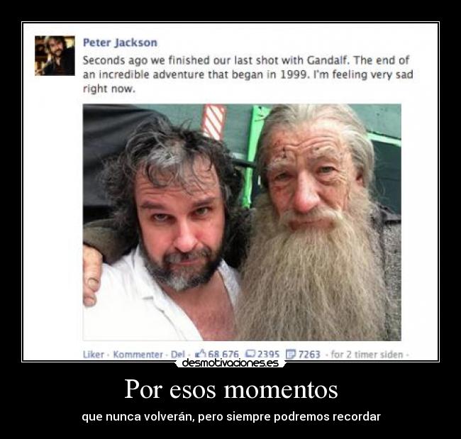 Por esos momentos - que nunca volverán, pero siempre podremos recordar