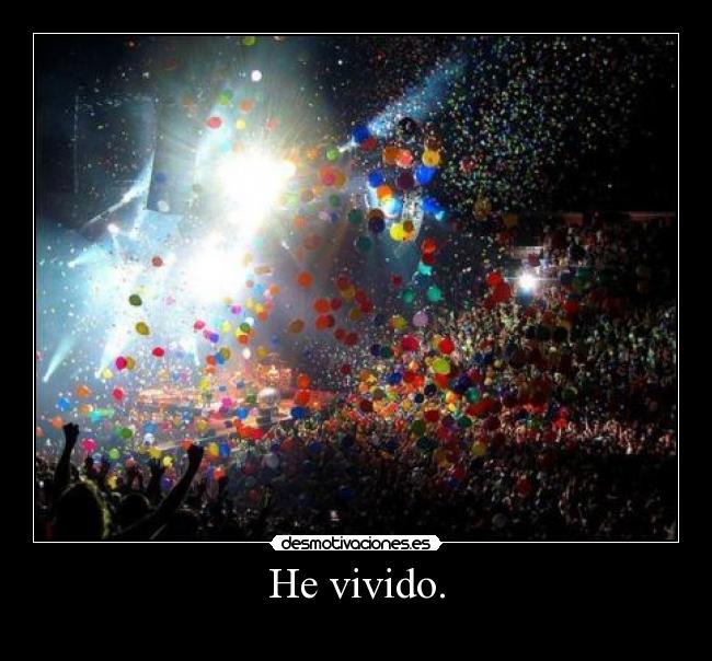 He vivido. -