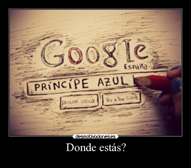 Donde estás? -