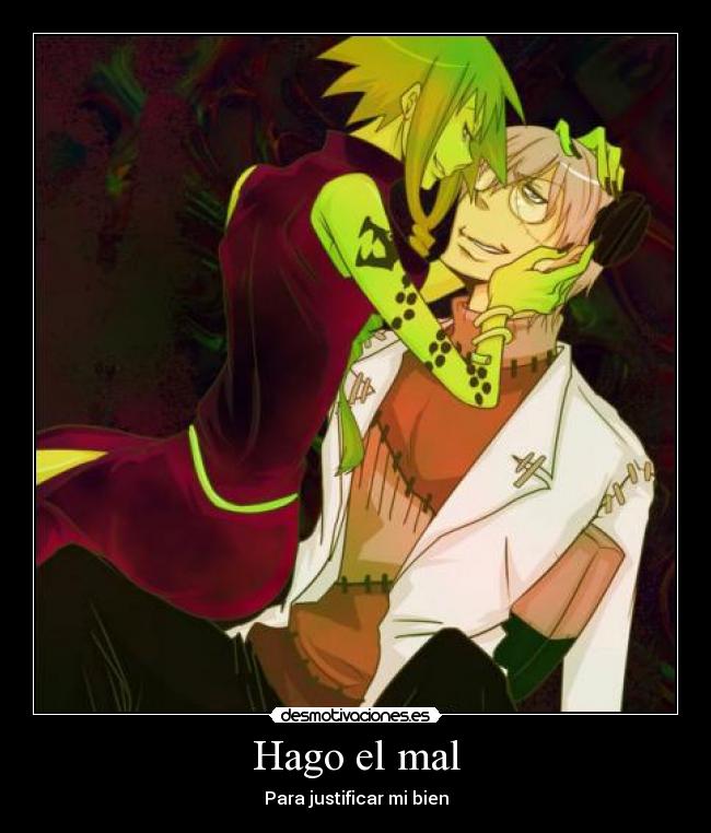 Hago el mal - Para justificar mi bien