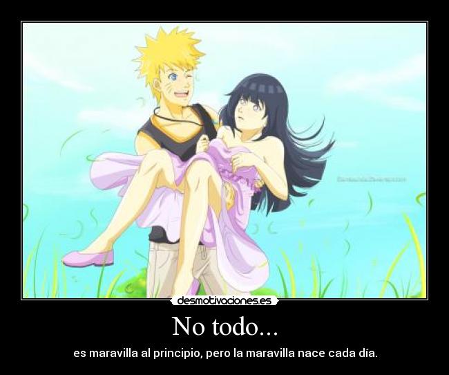 No todo... - es maravilla al principio, pero la maravilla nace cada día.