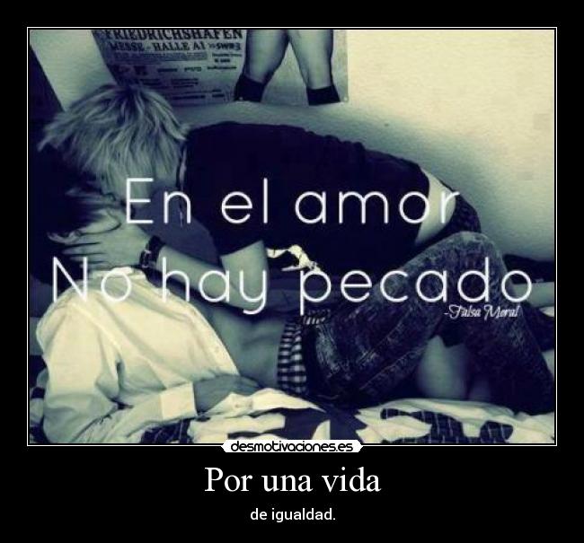 Por una vida - de igualdad.