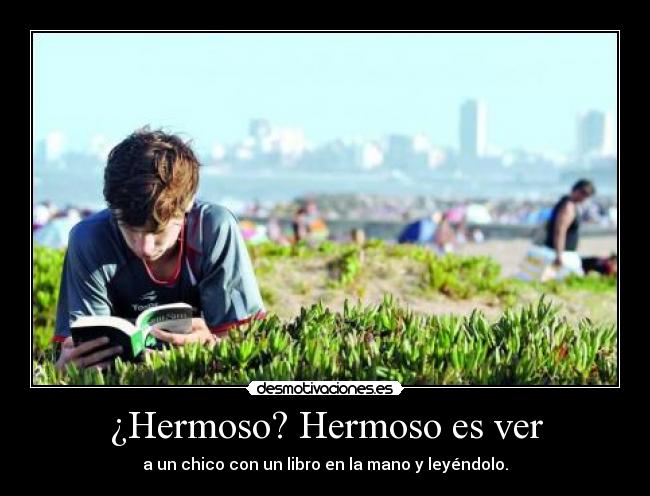 ¿Hermoso? Hermoso es ver - 