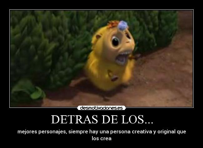 DETRAS DE LOS... - mejores personajes, siempre hay una persona creativa y original que los crea