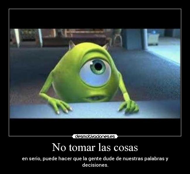 No tomar las cosas -