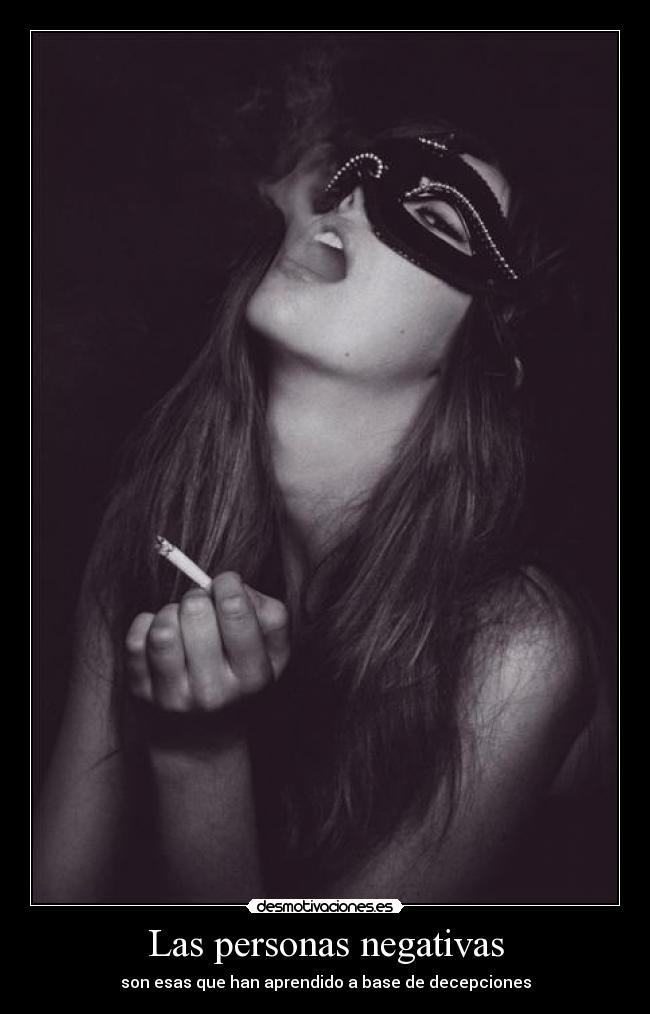 Las personas negativas - son esas que han aprendido a base de decepciones