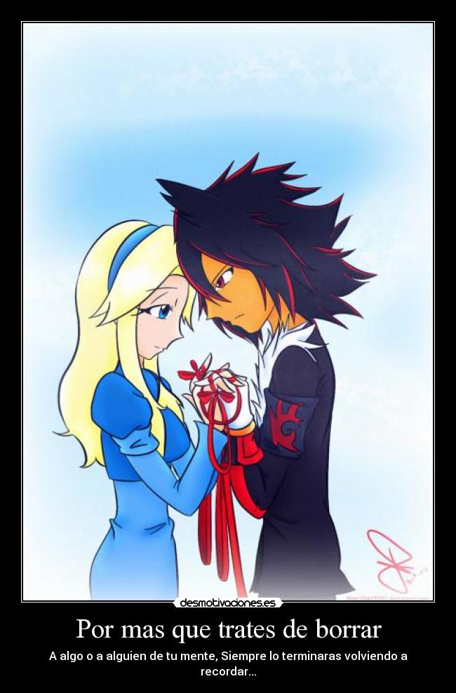 Por mas que trates de borrar - A algo o a alguien de tu mente, Siempre lo terminaras volviendo a recordar...