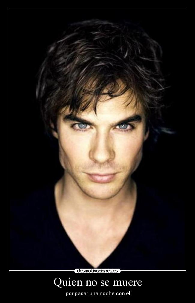 Quien no se muere - por pasar una noche con el
