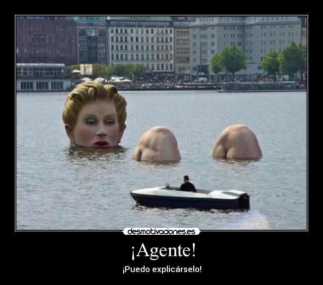 ¡Agente! - ¡Puedo explicárselo!