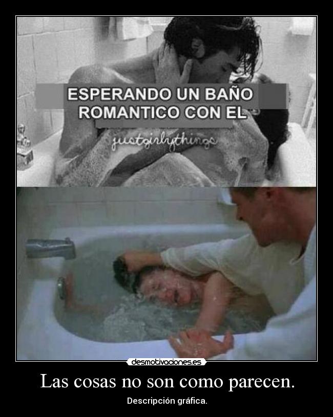 Las cosas no son como parecen. -