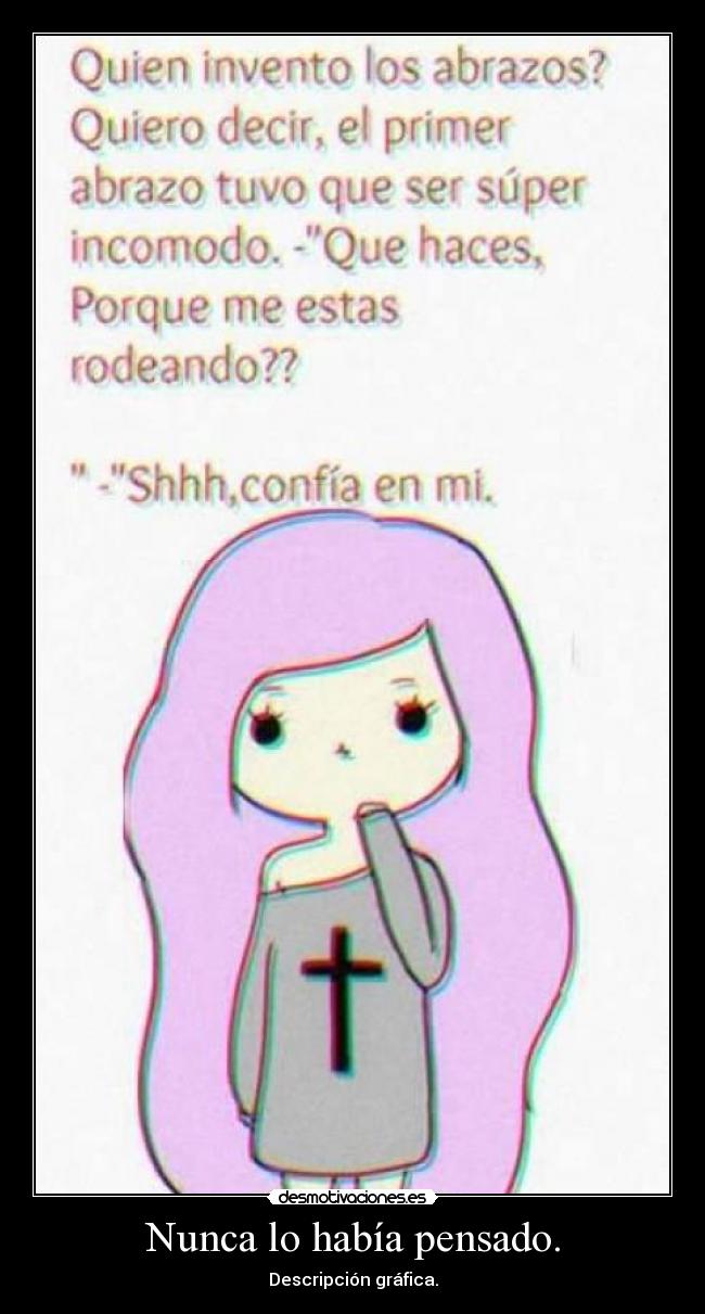 Nunca lo había pensado. - 