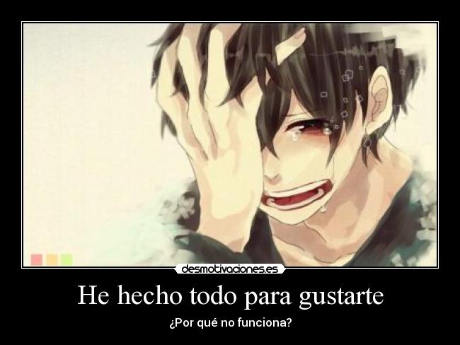 He hecho todo para gustarte -