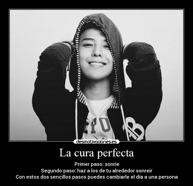 La cura perfecta - Primer paso: sonrie
Segundo paso: haz a los de tu alrededor sonreir
Con estos dos sencillos pasos puedes cambiarle el día a una persona
