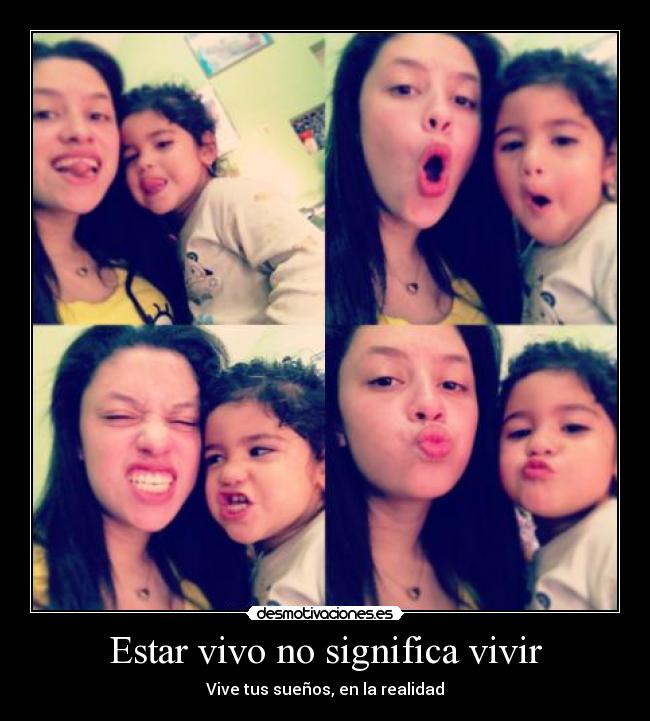Estar vivo no significa vivir - Vive tus sueños, en la realidad