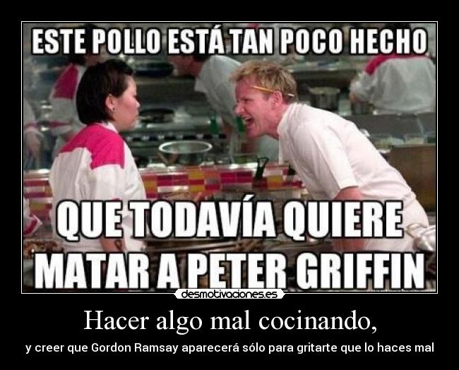 Hacer algo mal cocinando, - 
