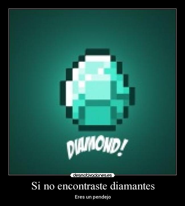 Si no encontraste diamantes -