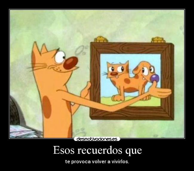 Esos recuerdos que - 