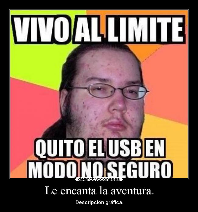 Le encanta la aventura. - 