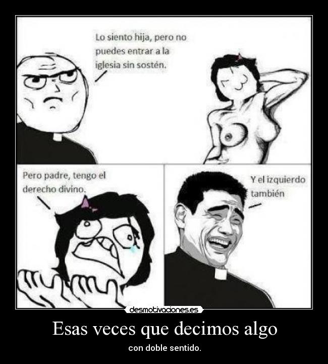 Esas veces que decimos algo - con doble sentido.