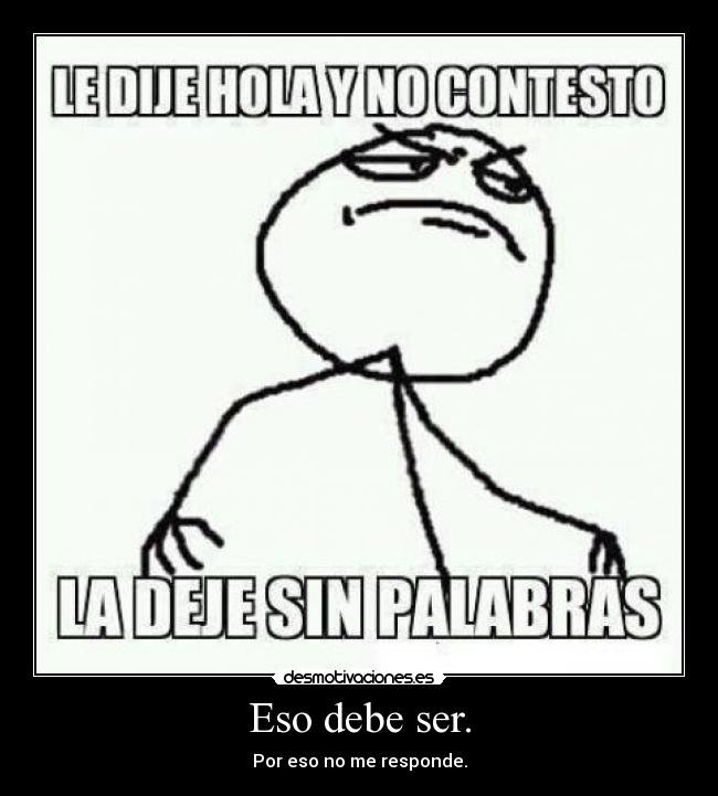 Eso debe ser. - 