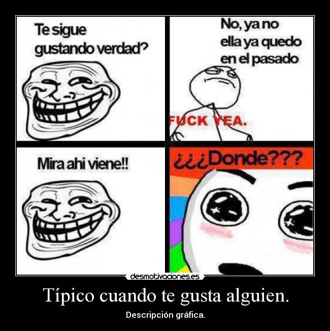 Típico cuando te gusta alguien. - 