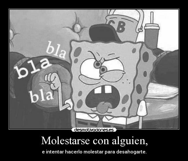 Molestarse con alguien, - 