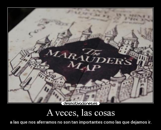 A veces, las cosas - a las que nos aferramos no son tan importantes como las que dejamos ir.