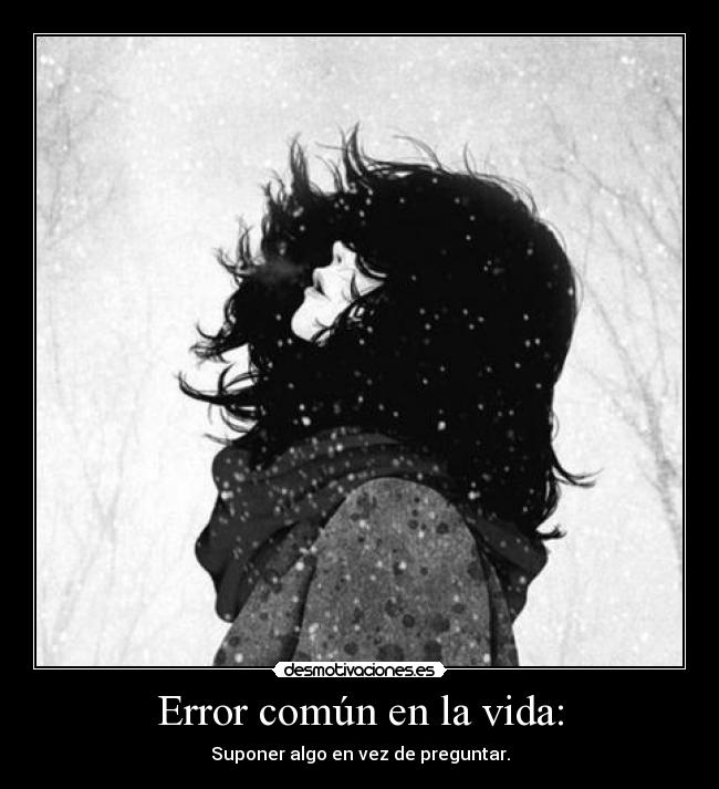 carteles vida error comun vida suponer preguntar as503 belladama desmotivaciones