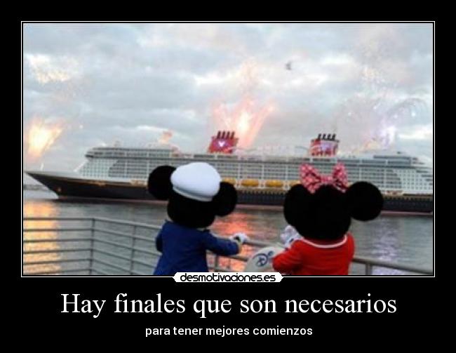 Hay finales que son necesarios - para tener mejores comienzos
