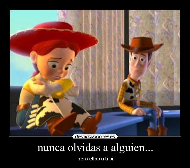nunca olvidas a alguien... -