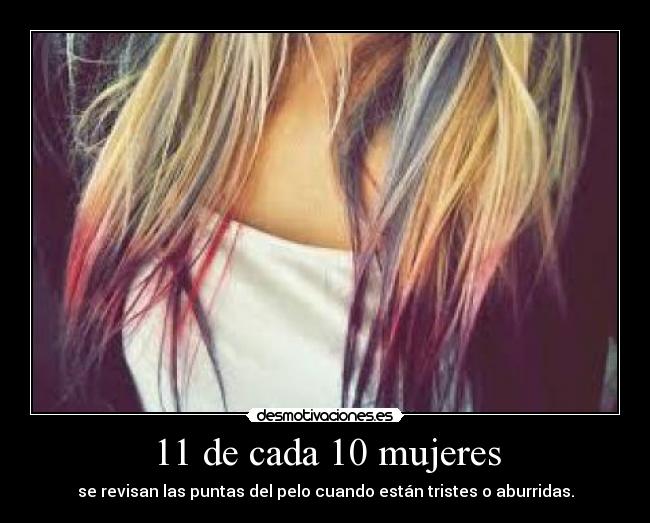 11 de cada 10 mujeres -