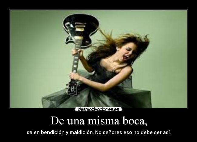 De una misma boca, -