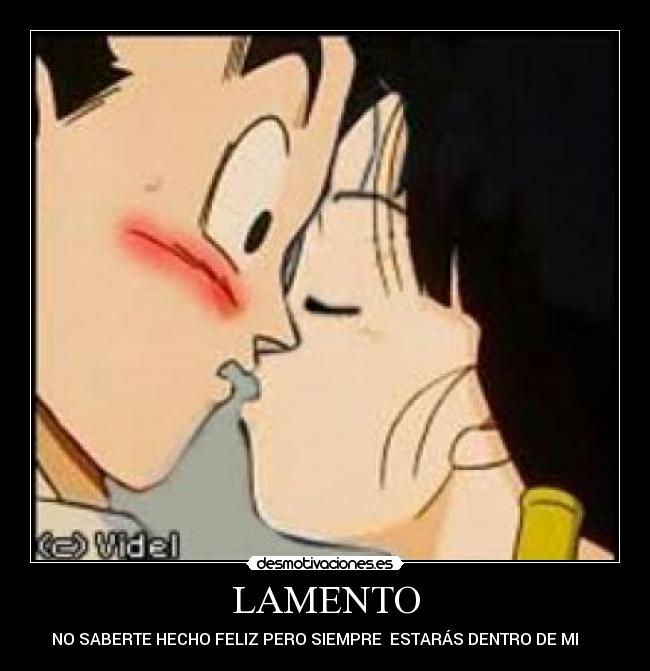 LAMENTO - NO SABERTE HECHO FELIZ PERO SIEMPRE ESTARÁS DENTRO DE MI ♥♥♥♥♥