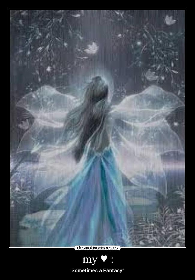my ♥ : - Sometimes a Fantasy”