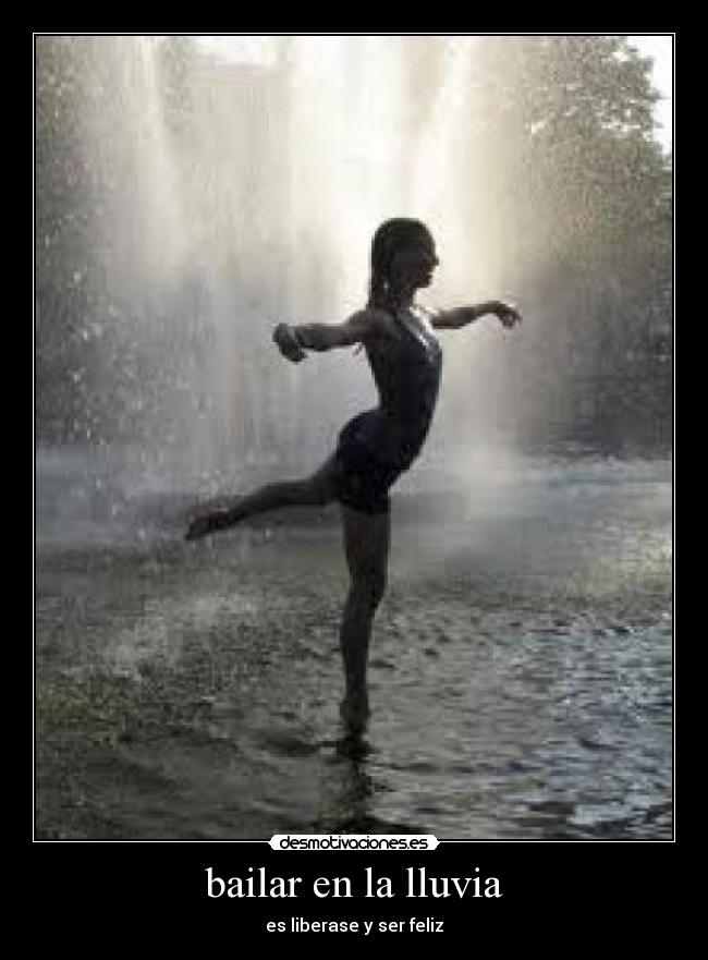 bailar en la lluvia - es liberase y ser feliz