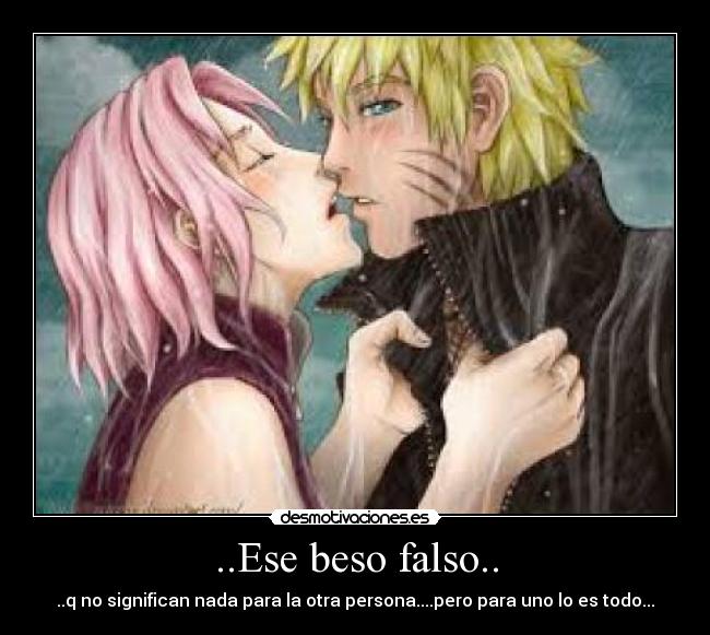 ..Ese beso falso.. - ..q no significan nada para la otra persona....pero para uno lo es todo...