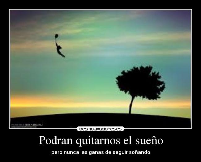 Podran quitarnos el sueño -