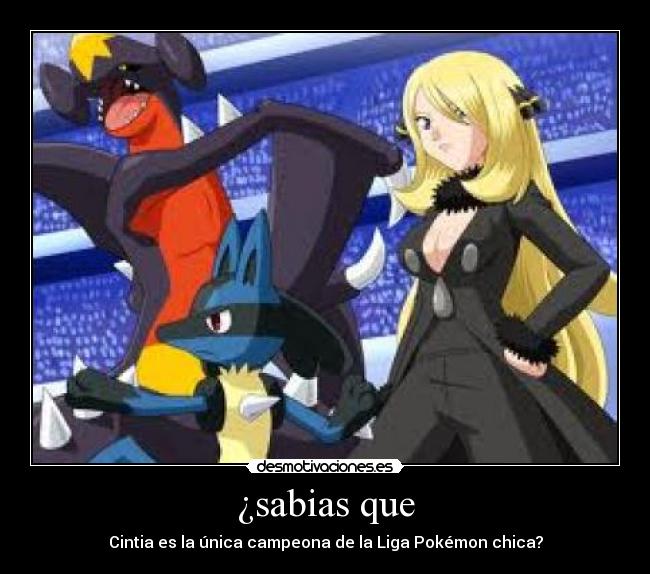 ¿sabias que - Cintia es la única campeona de la Liga Pokémon chica?