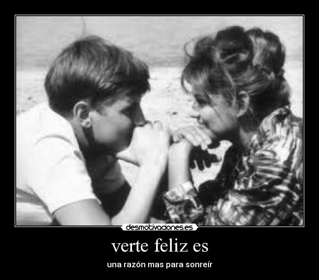 verte feliz es - una razón mas para sonreír