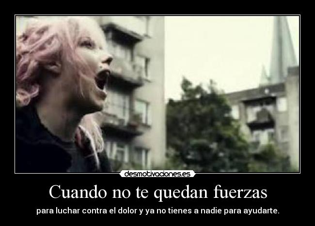 Cuando no te quedan fuerzas -