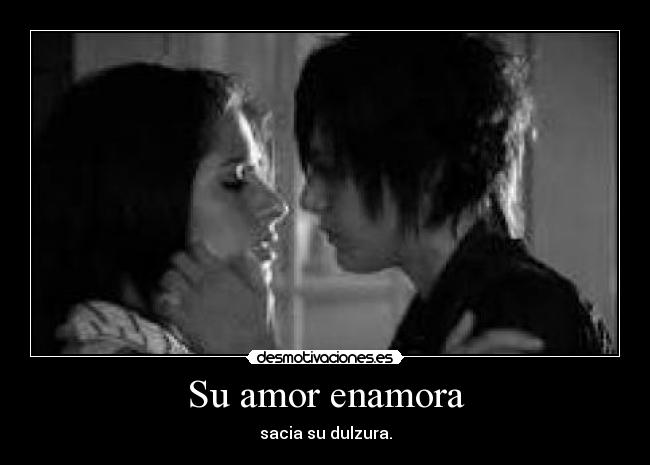 Su amor enamora -